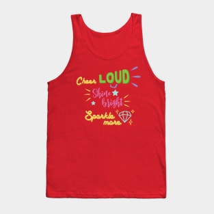 Cheer loud Shine bright Sparkle more Tank Top